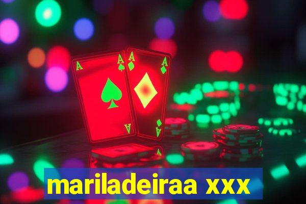 mariladeiraa xxx